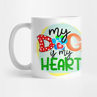 my dog is my heart Mug